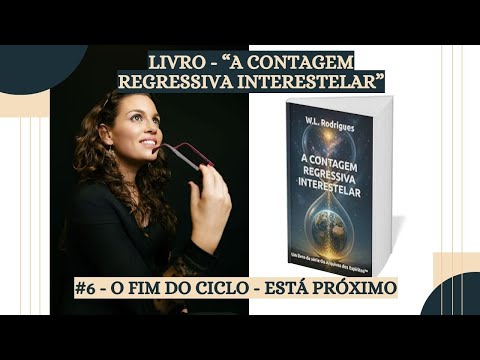 #6 "The end of the cycle is near" - Book: The Interstellar Countdown - Wagner L. Rodrigues