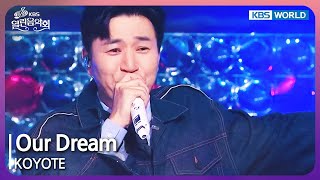 Our Dream - KOYOTE [Open Concert : EP.1473] | KBS KOREA 240407