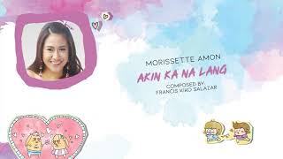 Morissette Amon - Akin Ka Na Lang (Audio) ♪ | Himig Handog P-Pop Love Songs 2014
