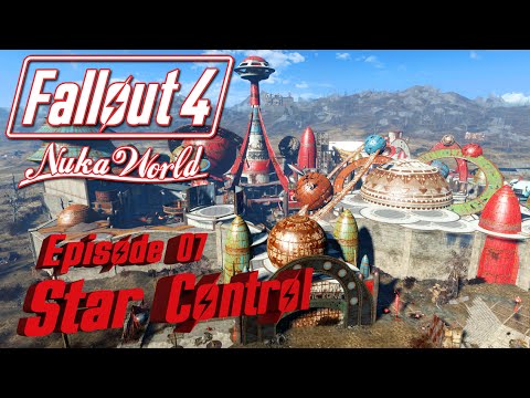 Let's Play FALLOUT 4 Nuka World: Episode 07 - Star Control