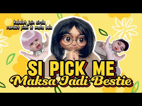 SI PICKME MAKSA JADI BESTIE (The Movie): Saat Pimi Mau Bgt Join Circle Rambut Pink & Mata Belo 😂