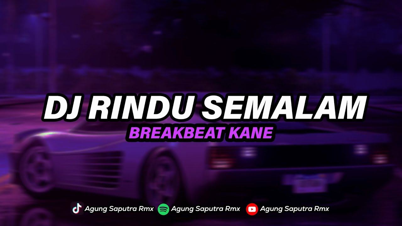 DJ RINDU SEMALAM BREAKBEAT MENGKANE FULLBASS