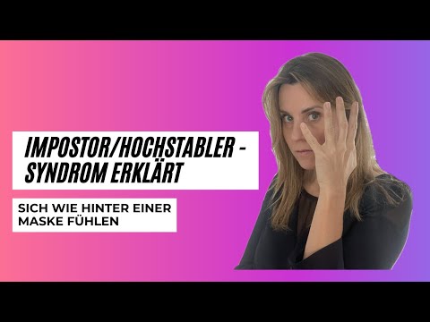 IMPOSTER / HOCHSTABLER-SYNDROM ERKLÄRT !