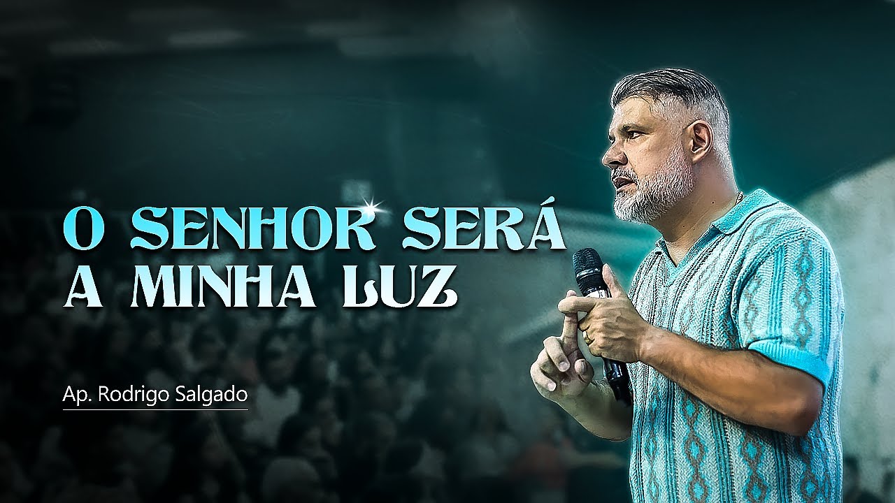 O Senhor Será A Minha Luz! | Ap. Rodrigo Salgado