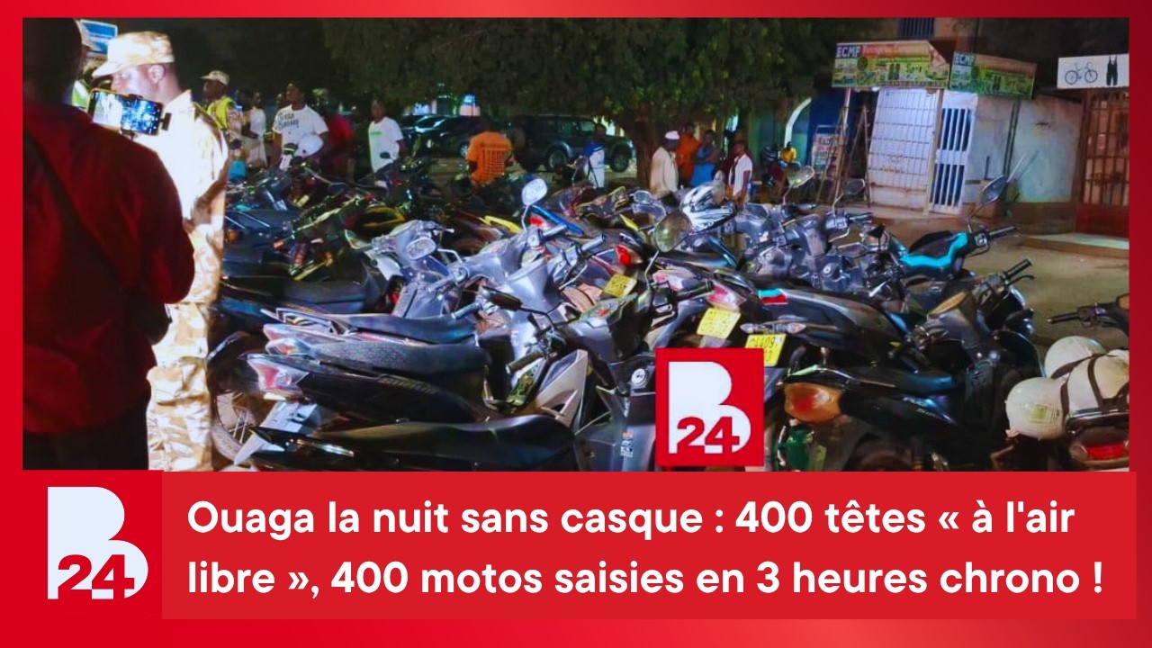 Ouaga la nuit sans casque : 400 têtes « à l'air libre », 400 motos saisies en 3 heures chrono !