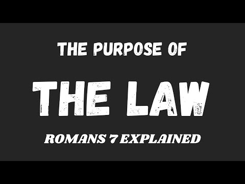 ROMANS 7 EXPLAINED |  IS THE LAW SIN?