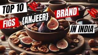 Top 10 Fig (Anjeer) Brands in India 2021 || Best Fig Brand