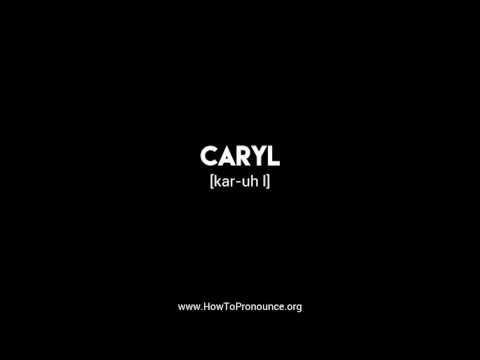How to Pronounce "caryl"