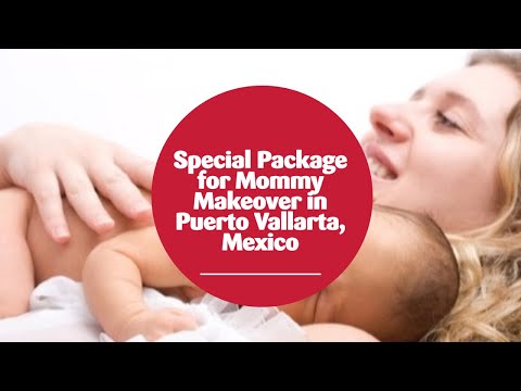 Special Package for Mommy Makeover in Puerto Vallarta, Mexico