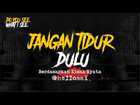 JANGAN TIDUR DULU