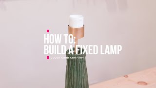 How To Build a Fixed Lamp with Color Cord Company DIY Lamp Parts