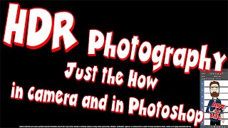 HDR Photography - Just the how in camera and in Photoshop