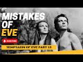 Temptation Of Eve Part 12 Unraveling The Narrative And 5 Crucial Mistakes Biblical Insights