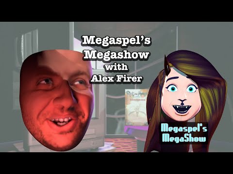 Megaspel's Megashow #20 - Alex Firer