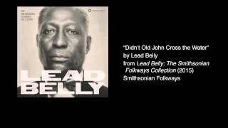 Lead Belly - "Didn't Old John Cross the Water"