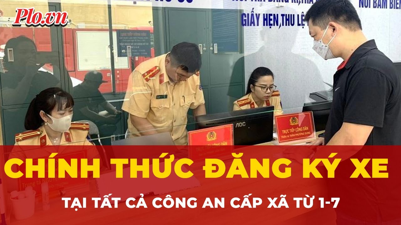 Đăng ký xe tại tất cả công an cấp xã trên địa bàn tỉnh, thành phố từ ngày 1-7