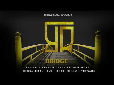 Bridge Riddim Mix Chronic Law,Topmann,Rytikal,Kash Promise Move & More