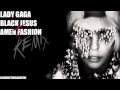 Lady Gaga presents: Born To Dance - Black Jesus + Amen Fashion (Michael Woods Remix)