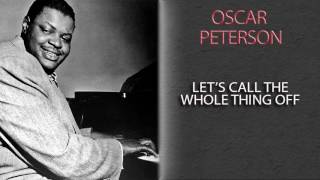 OSCAR PETERSON - LET'S CALL THE WHOLE THING OFF
