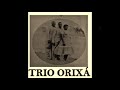 Trio Orixá - A BOCA É BOA - A. Godinho, Ercílio Consoni, Nelson Ferraz - ano de 1961