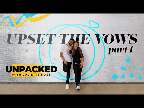 Unpacked: Upset the Vows, Part 1 - Tim & Juliette Ross