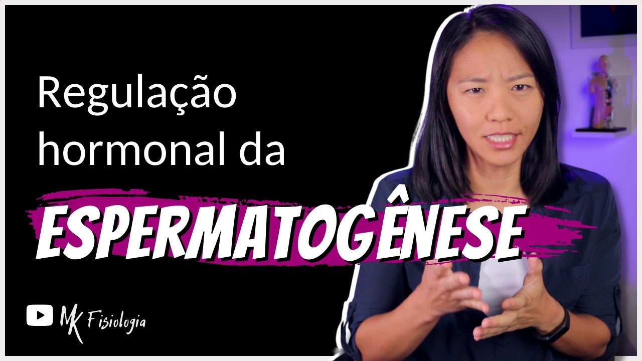REGULAÇÃO HORMONAL DA ESPERMATOGÊNESE | MK Fisiologia