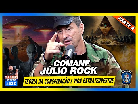 COMANF JÚLIO ROCK - TEORIA DA CONSPIRAÇÃO E VIDA EXTRATERRESTRE - Fala Glauber Podcast #332