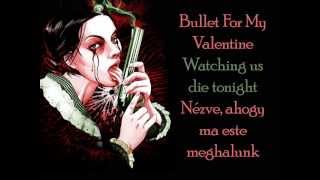 Bullet For My Valentine - Watching us die tonight magyar   felirattal