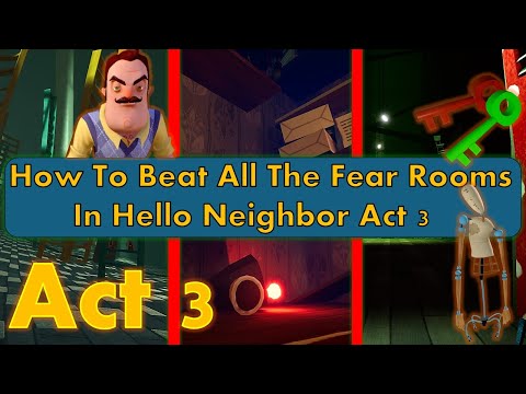 How to Beat ALL the Fear Rooms in Hello Neighbor Act 3