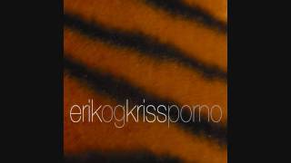 Erik og Kriss - Porno (Rumblin remix)