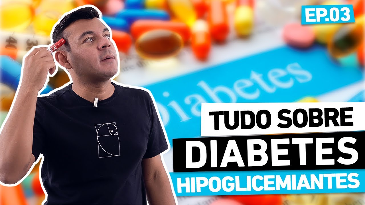 Tudo sobre Diabetes - Ep.03 Hipoglicemiantes
