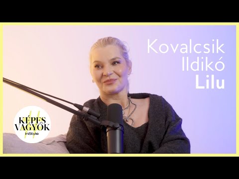 Lilu: Nem mondok hülyeséget, mert tudom, hogy nem vagyok hülye... - #KÉPESVAGYOK S04E01