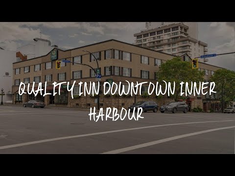 Quality Inn Downtown Inner Harbour Review - Victoria , Canada