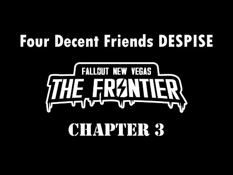 Four Decent Friends DESPISE Fallout: The Frontier - Chapter 3