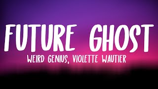Weird Genius, Violette Wautier - Future Ghost (Lyrics)