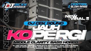 Download lagu DJ CEK SOUND JAUH KO PERGI MIDDLE CLARITY BASS HOREG TERBARU 2026 mp3