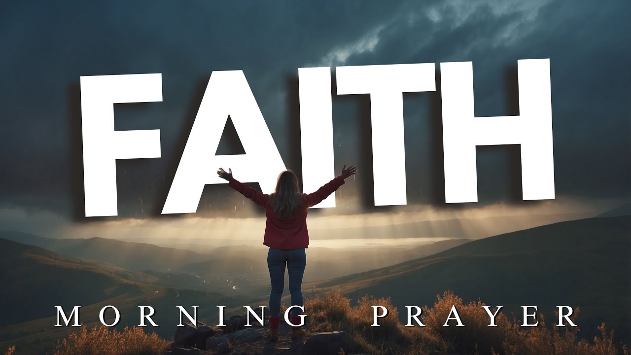 Strengthen Your Faith TODAY with This Morning Prayer | Powerful Morning Prayer