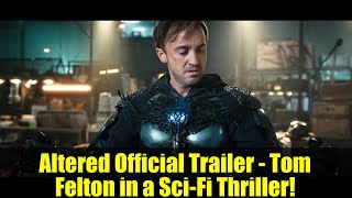 Altered Official Trailer - Tom Felton in a Sci-Fi Thriller!