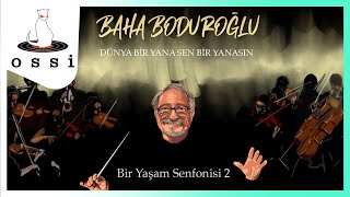 Baha Boduroğlu / Dünya Bir Yana Sen Bir Yana