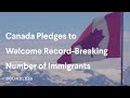Canada Pledges to Welcome Record-Breaking Number of Immigrants | 2023 Update