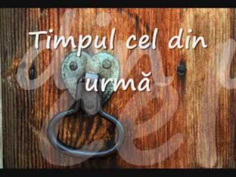 Timpul cel din urmă a sosit acuma