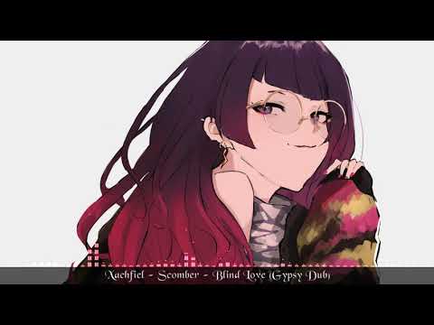 Nightcore - Scomber - Blind Love (Gypsy Dub)