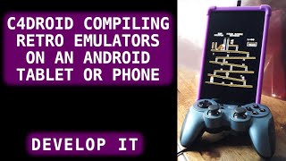 C4DROID Compiling Retro Emulators On An Android Tablet