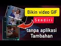 Cara Buat Video GIF Sendiri Tanpa Aplikasi ️