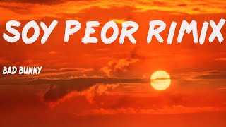 Bad Bunny - Soy Peor Rimix (Letra/ Lyrics)