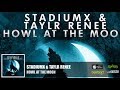 Stadiumx & Taylr Renee - Howl At The Moon ...