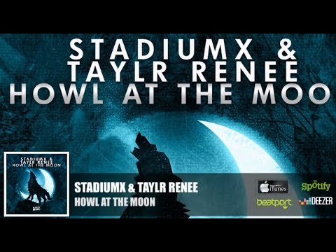 Stadiumx & Taylr Renee - Howl At The Moon (Official Radio Edit)