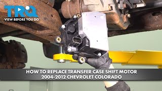 How to Replace Transfer Case Shift Motor 2004-2012 Chevrolet Colorado