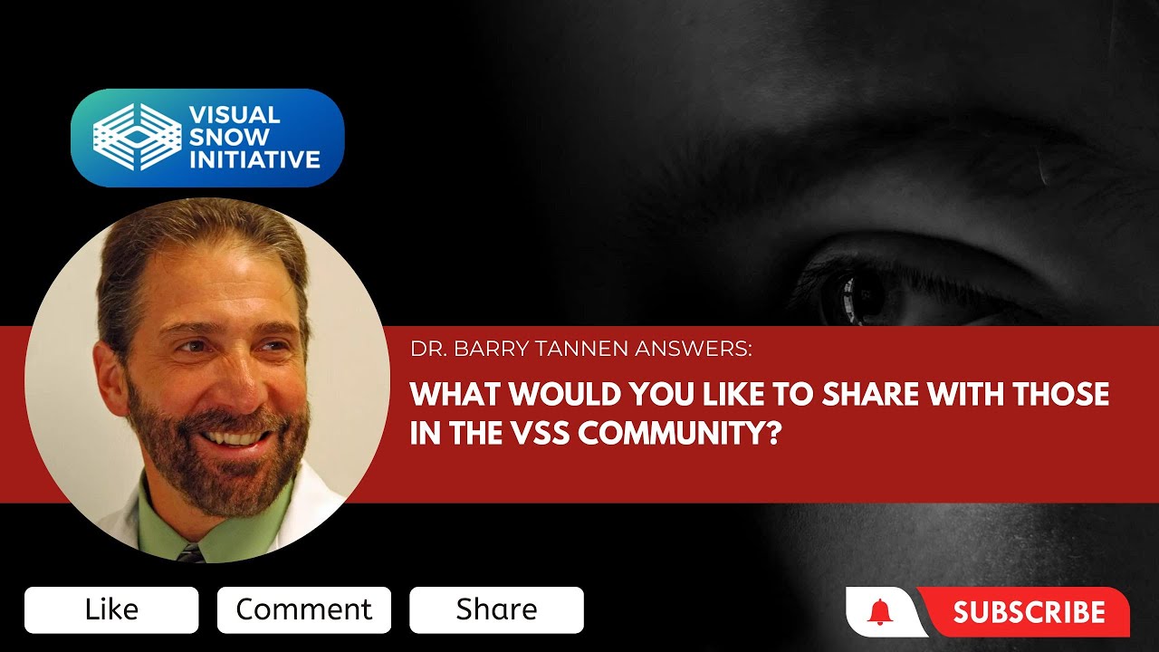 Dr. Barry Tannen Video Series: What would you like to share with those in the VSS community?