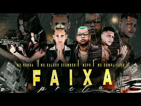 MC GALEGO XCAMOSO E ÉO MC COMPLICADO FEAT : MC PR E MC NANDA - FAIXA PRETA
